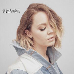 Sarah Reeves - Life Love & Madness  CD